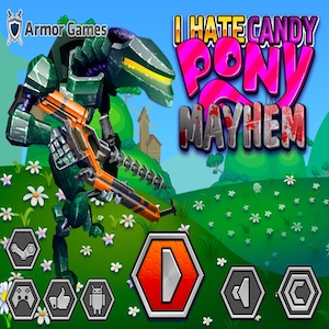 I hate Candy Pony Mayhem